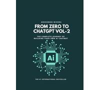 From Zero to ChatGPT VOL-2: The Complete Journey of Building Your Own AI Chatbot
