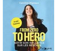 From Zero To Hero. Bâtir Son Influence Sur Les Réseaux (audiolibro)
