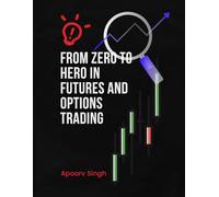 From Zero to Hero in Futures and Options Trading