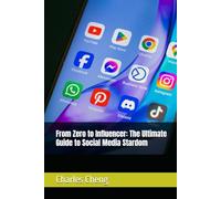 From Zero to Influencer: The Ultimate Guide to Social Media Stardom