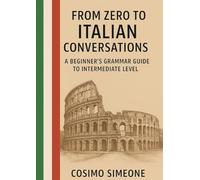 From Zero to Italian Conversations: A Beginner’s Grammar Guide to Intermediate Level