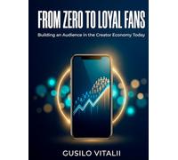 From Zero to Loyal Fans: Building an Audience in the Creator Economy Today