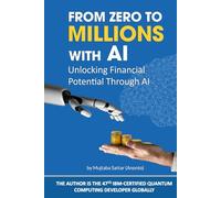From Zero To Millions With AI: Unlocking Financial Potential Through AI (By : ✔ 25+ Years Tech Visionary & ✔ 47th IBM Quantum Certified ... AI for business to Make money online With AI)