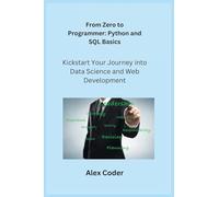 From Zero to Programmer: Kickstart Your Journey into Data Science and Web Development