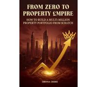 From Zero to Property Empire: How to Build a Multi-Million Property Portfolio from Scratch
