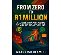 From Zero to R1 Million: A South African's Guide to Making Money Online