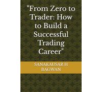 "From Zero to Trader: How to Build a Successful Trading Career"