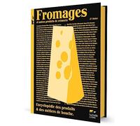 Fromages et autres produits de crèmerie: Encyclopédie des produits et des métiers de bouche