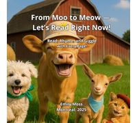 FromMoo to Meow - Let’s Read Right Now! Read, Rhyme, and Giggle with Every Page! (Cozy Bedtime Stories for Sweet Dreams)