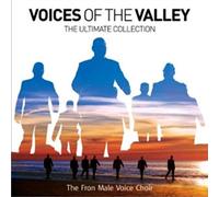Fron Male Voice Choir - Voices Of The Valley: The Ultimate Collection