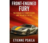 Front-Engined Fury: The Ferrari 812 Competizione and the Art of the V12