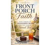 Front Porch Faith: with a Serving of Mississippi Mud and a Tall Glass of Sweet Tea