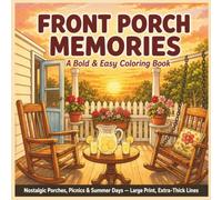 Front Porch Memories: A Bold & Easy Coloring Book - Nostalgic Porches, Picnics & Summer Days for Seniors, Beginners & Low Vision