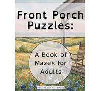 Front Porch Puzzles: A Book of Mazes for Adults (Deluxe Edition: Color Solutions) (Cozy Seasons Maze Collection (Deluxe Editions))