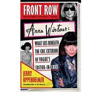 Front Row: Anna Wintour – Qué se oculta tras la elegante fachada de la editora en jefe de Vogue