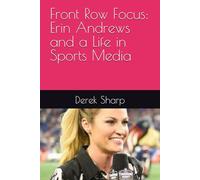 Front Row Focus: Erin Andrews and a Life in Sports Media
