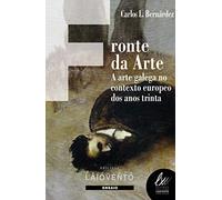Fronte da Arte: A arte galega no contexto europeo dos anos trinta: 379 (Ensaio)
