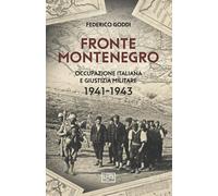 Fronte Montenegro. Occupazione italiana e giustizia militare 1941-1943 (Le guerre)