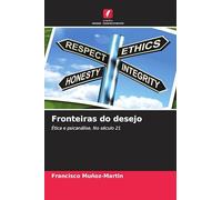Fronteiras do desejo: Ética e psicanálise. No século 21