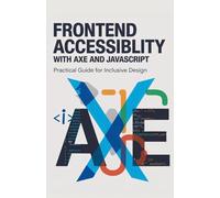Frontend Accessibility with Axe and JavaScript: Practical Guide for Inclusive Design