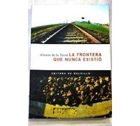 FRONTERA QUE NUNCA EXISTIO, LA