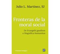 Fronteras de la moral social. De Evangelii gaudium a Magnifica humanitas (PRESENCIA TEOLOGICA)