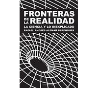 Fronteras de la realidad: La ciencia y la inexplicado
