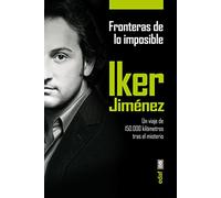 Fronteras de lo imposible – Un viaje de 150.000 kilómetros tras el misterio – Edaf