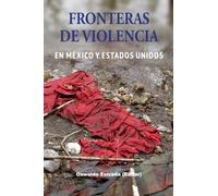 Fronteras de violencia en México y Estados Unidos (Palabras de América)
