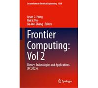 Frontier Computing: Volume 2: Theory, Technologies and Applications (FC 2025) (Lecture Notes in Electrical Engineering, 1534)