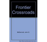 Frontier Crossroads; The History of Fort Caspar and the Upper Platte Crossing