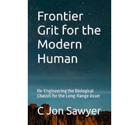 Frontier Grit for the Modern Human: Re-Engineering the Biological Chassis for the Long-Range Asset