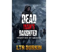 Frontier of Graves: A Brutal Frontier Mystery Thriller About Vanishing Railroad Convoys And Conspiracies (Dead Man's Daughter)