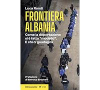 Frontiera Albania. Come la deportazione si è fatta «modello». E chi ci guadagna (Le talpe)