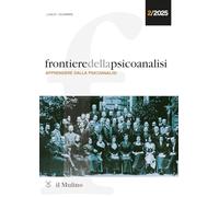 Frontiere della psicoanalisi. Apprendere dalla psicoanalisi (2025) (Vol. 2)