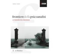 Frontiere della psicoanalisi. La passione dell'ignoranza (2026) (Vol. 1)