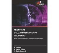 FRONTIERE DELL'APPRENDIMENTO PROFONDO: Modelli avanzati, paradigmi di formazione e problemi aperti