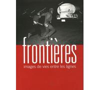 Frontières: Images de vies entre les lignes