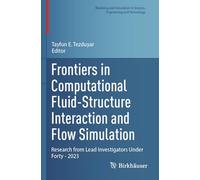 Frontiers in Computational Fluid-Structure Interaction and Flow Simulation: Research from Lead Investigators Under Forty - 2023 (Modeling and Simulation in Science, Engineering and Technology)
