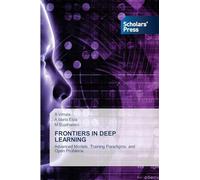 FRONTIERS IN DEEP LEARNING: Advanced Models, Training Paradigms, and Open Problems