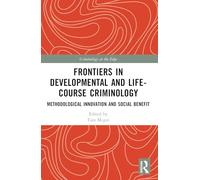 Frontiers in Developmental and Life-Course Criminology: Methodological Innovation and Social Benefit (Criminology at the Edge)