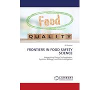 FRONTIERS IN FOOD SAFETY SCIENCE: Integrating Omics Technologies,Systems Biology, and Risk Intelligence