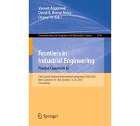 Frontiers in Industrial Engineering. Purdue Quantum AI: Fifth Gavriel Salvendy International Symposium, PQAI 2025, West Lafayette, IN, USA, October ... in Computer and Information Science, 2724)