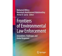 Frontiers of Environmental Law Enforcement: Innovations, Challenges, and Global Responses
