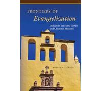Frontiers of Evangelization: Indians in the Sierra Gorda and Chiquitos Missions