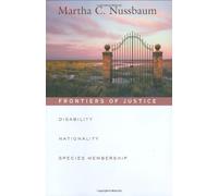 Frontiers of Justice: Disability, Nationality, Species Membership (The Tanner Lectures on Human Values)