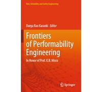 Frontiers of Performability Engineering: In Honor of Prof. K.B. Misra (Risk, Reliability and Safety Engineering)