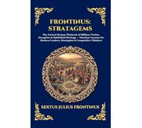 Frontinus: Stratagems: The Ancient Roman Playbook of Military Tactics, Deception & Battlefield Strategy - Timeless Lessons for Modern Leaders, ... 305 (Library of Alexandria - Esoteric)