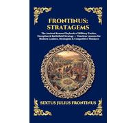 Frontinus: Stratagems: The Ancient Roman Playbook of Military Tactics, Deception & Battlefield Strategy - Timeless Lessons for Modern Leaders, ... 305 (Library of Alexandria - Esoteric)