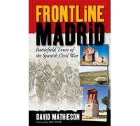Frontline Madrid: Battlefield Tours of the Spanish Civil War (Battlefield Tours/Spanish Civl) [Idioma Inglés]
